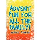 Advent Fun For All The Family by Patrick Coghlan